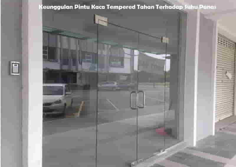 Keunggulan Pintu Kaca Tempered Tahan Terhadap Suhu Panas
